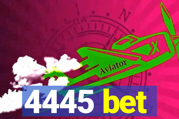 4445 bet